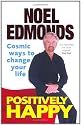 Positively Happy: Cosmic Ways To Change Your Life