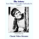 The Actors: Rare Films Of Douglas Fairbanks Sr. Vol.6