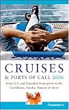 Frommer's Cruises & Ports of Call 2006: From U.S. & Canadian Home Ports to the Caribbean, Alaska, Hawaii & More (Frommer's Complete)