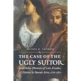 The Case of the Ugly Suitor and Other Histories of Love, Gender, and Nation in Bueno (Engendering Latin America) by Jeffrey M. Shumway