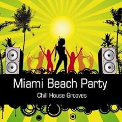 Miami Beach Party (Chill House Grooves)