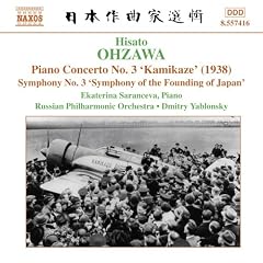 Ohzawa: Piano Concerto No. 3 'Kamikazi'; Symphony No. 3 'Symphony of the Founding of Japan'
