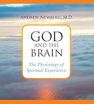 God and the Brain: The Physiology of Spiritual Experience