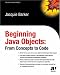 Beginning Java Objects: From Concepts to Code (Books for Professionals by Professionals)