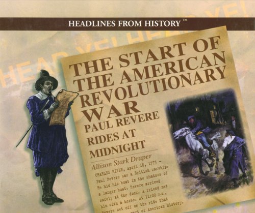 The Start of the American Revolutionary War: Paul Revere Rides at Midnight (Headlines from History), by Allison Stark Draper