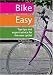 Bike Easy: Top Tips and Expert Advice for the New Cyclist