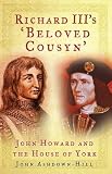 Richard IIIs beloved Cousyn: John Howard and the House of York