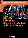 Fallbuch zur Klinischen Psychologie und Psychotherapie