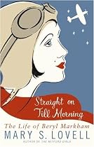 Straight on Till Morning: The Life of Beryl Markham