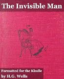 The Invisible Man (Formatted Specifically for Kindle)