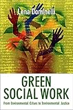 Green social work : from environmental crises to environmental justice