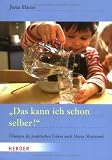 "Das kann ich schon selber!": �bungen des praktischen Lebens nach Maria Montessori - Jutta Bl�sius
