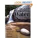 The Art of Photographing Water: Rivers, Lakes, Waterfalls, Streams & Seashores