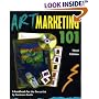 Art Marketing 101, Third Edition: A Handbook for the Fine Artist (Art Marketing 101: A Handbook for the Fine Artist)