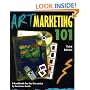 Art Marketing 101, Third Edition: A Handbook for the Fine Artist (Art Marketing 101: A Handbook for the Fine Artist)