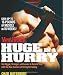 Men's Health Huge in a Hurry: Get Bigger, Stronger, and Leaner in Record Time with the New Science of Strength Training (Men's Health (Rodale))