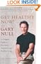 Get Healthy Now!: A Complete Guide to Prevention, Treatment, and Healthy Living