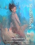 Studio work : Philip James ROI : landscape, city views and figure studies
