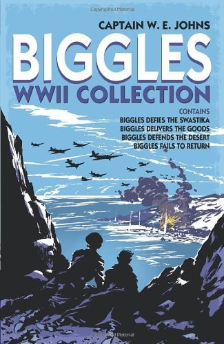 Biggles WWII Collection: Biggles Defies the Swastika, Biggles Delivers the Goods, Biggles Defends the Desert & Biggles Fails to Return: Omnibus Edition by Johns, W E (2012) Hardcover