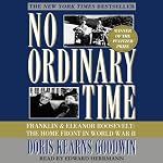 No Ordinary Time: Franklin and Eleanor Roosevelt: The Home Front in World War II | Doris Kearns Goodwin