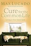 Cure for the Common Life