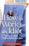 How to Work for an Idiot: Survive & Thrive Without Killing Your Boss