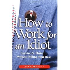 How To Work For An Idiot