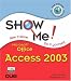 Show Me Microsoft Office Access 2003