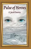 Pulse of Heroes by A. Jacob Sweeny