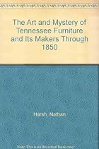 Hot Sale The Art and Mystery of Tennessee Furniture and Its Makers Through 1850