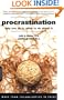 Procrastination: Why You Do It, What To Do About It