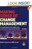 Making Sense of Change Management: A Complete Guide to the Models Tools and Techniques of Organizational Change