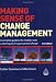 Making Sense of Change Management: A Complete Guide to the Models Tools and Techniques of Organizational Change