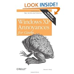 Windows XP Annoyances for Geeks: Tips, Secrets and Solutions