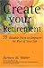 Book Create Your Retirement: 55 Ways to Empower the Rest of Your Life