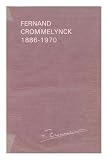 Fernand Crommelynck 1886-1970 : catalogue redige par Charles Dierick ; avant-propos par Jeanine Moulin ; Chronologie etablie par Linda Vidts