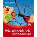 Wie schneide ich meine Obstgeh�lze?: Obstb�ume und Beerenstr�ucher