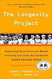 The Longevity Project: Surprising Discoveries for Health and Long Life from the Landmark Eight-Decade Study