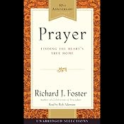 Prayer: Finding the Heart's True Home | [Richard J. Foster]