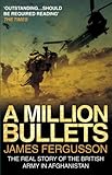 A Million Bullets: The real story of the British Army in Afghanistan