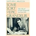 Some Sort of Epic Grandeur: The Life of F. Scott Fitzgerald book cover