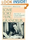 Some Sort of Epic Grandeur: The Life of F. Scott Fitzgerald (Rev)