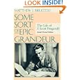 Some Sort of Epic Grandeur: The Life of F. Scott Fitzgerald (Rev)