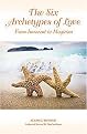 The Six Archetypes of Love (From Orphan to Magician) (Paperback)