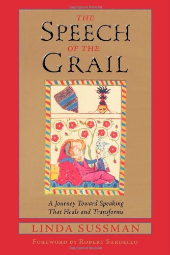 The Speech of the Grail: A Journey Toward Speaking That Heals and Transforms (Studies in Imagination)