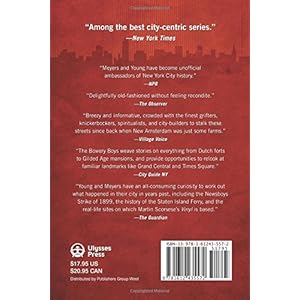 The Bowery Boys: Adventures in Old New York: An Unconventional Exploration of Manhattan's Historic Neighborhoods, Secret Spots and Colorful Characters