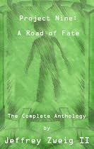 Click to Download Free Kindle Book -> Project Nine: A Road of Fate: The Complete Anthology KDP Edition