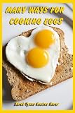  : MANY WAYS FOR COOKING EGGS