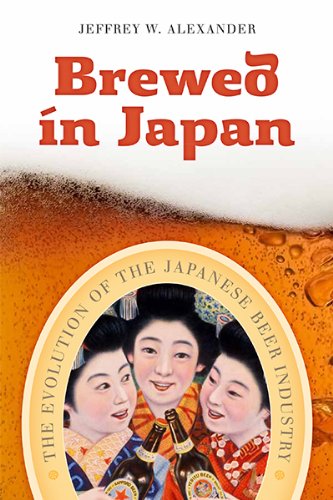 brewed in japan the evolution of the japanese beer industry