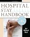 Hospital Stay Handbook: A Guide to Becoming a Patient Advocate for Your Loved Ones